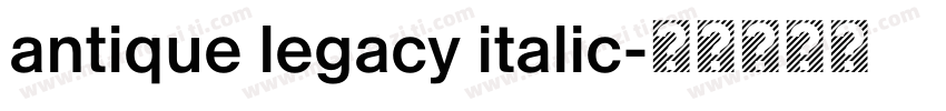 antique legacy italic字体转换